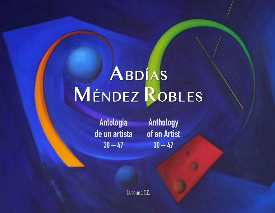 ABDÍAS MÉNDEZ ROBLES | ANTOLOGÍA DE UN ARTISTA 30 - 47