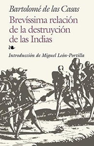 BREVÍSSIMA RELACIÓN DE LA DESTRUYCIÓN DE LAS INDIAS - Bartolomé de las Casas