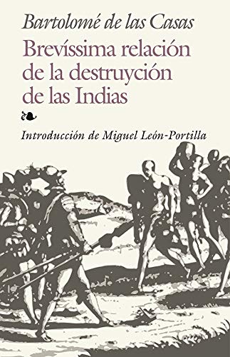 BREVÍSSIMA RELACIÓN DE LA DESTRUYCIÓN DE LAS INDIAS - Bartolomé de las Casas