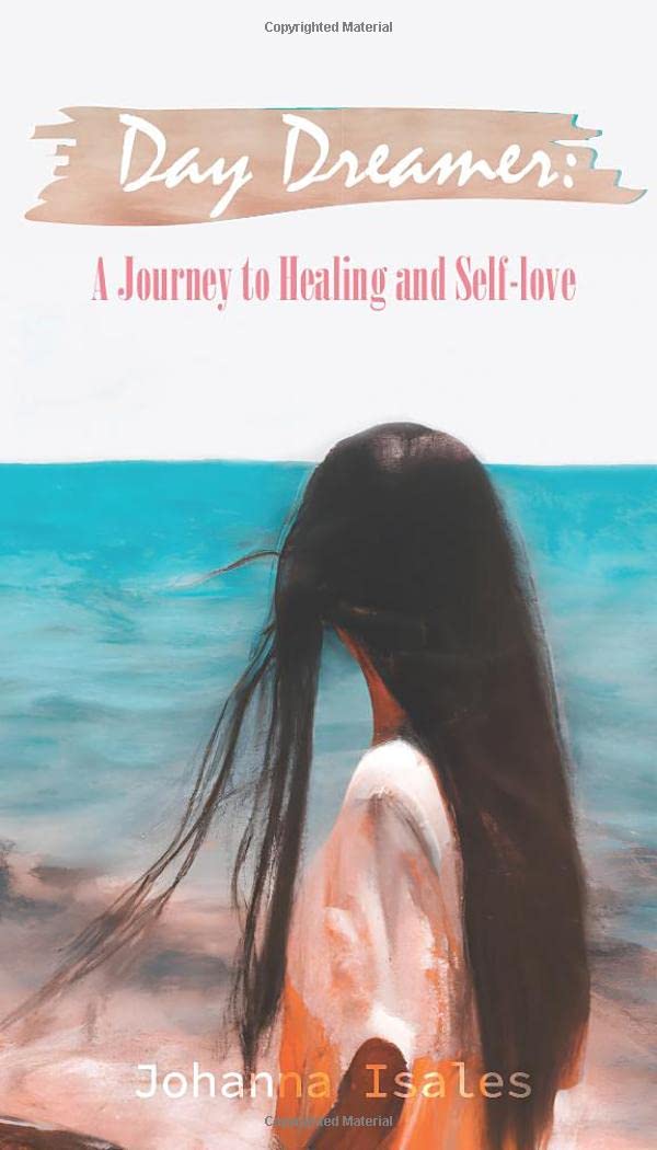 DAY DREAMER: A JOURNEY TO HEALING AND SELF-LOVE - Johanna Isabeles