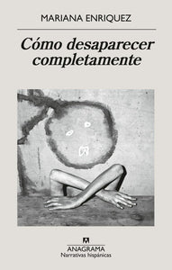 CÓMO DESAPARECER COMPLETAMENTE - Mariana Enriquez