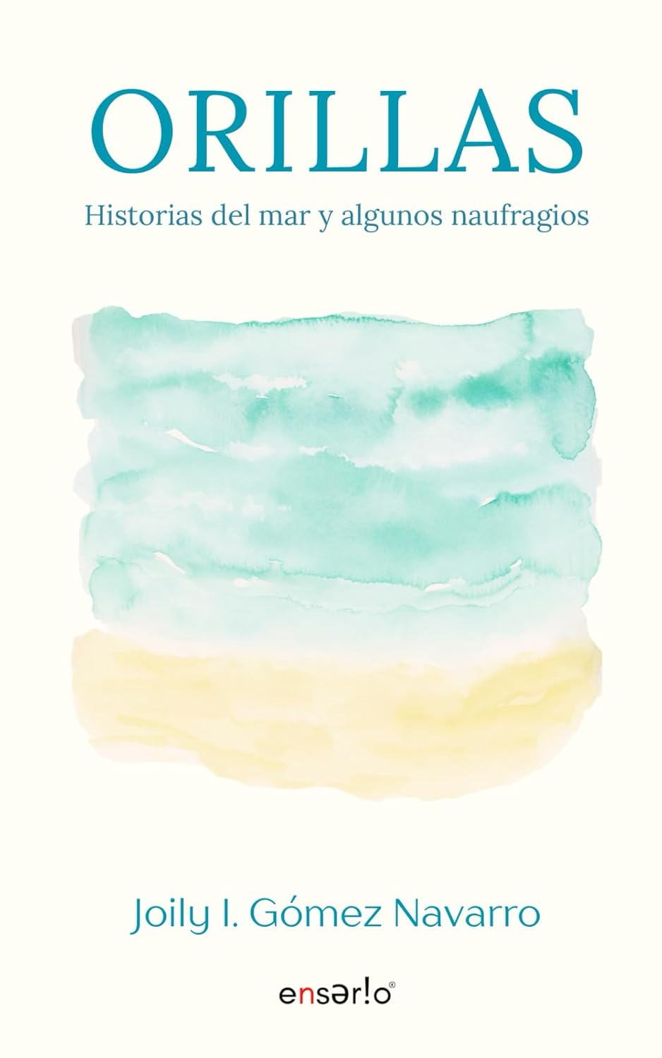 ORILLAS: HISTORIAS DEL MAR Y ALGUNOS NAUFRAGIOS - Joily I. Gómez Navarro