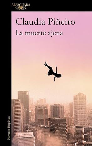 LA MUERTE AJENA - Claudia Piñeiro