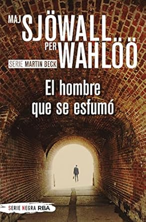 SERIE MARTIN BECK: EL HOMBRE QUE SE ESFUMÓ -  Maj Sjöwall y Per Wahlöö