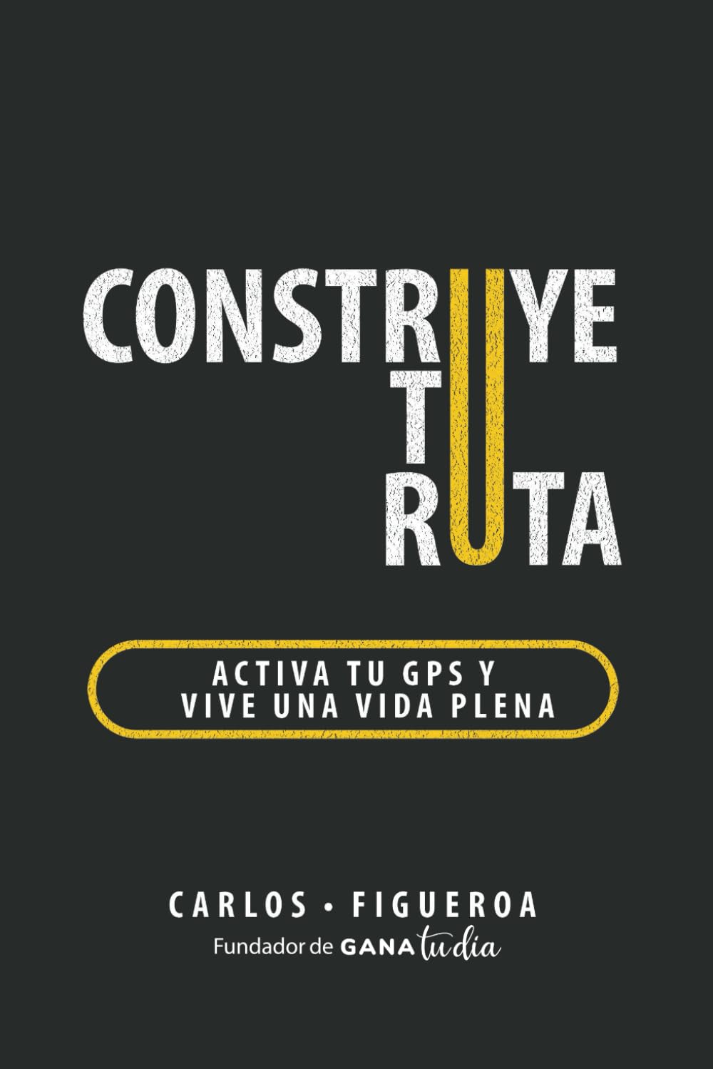 CONSTRUYE TU RUTA - Carlos Figueroa