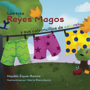 LOS TRES REYES MAGOS Y SUS CALZONCILLOS DE COLORES - Haydee Zayas-Ramos