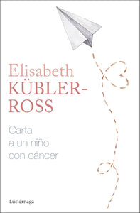 CARTA A UN NIÑO CON CÁNCER - Elisabeth Kübler-Ross