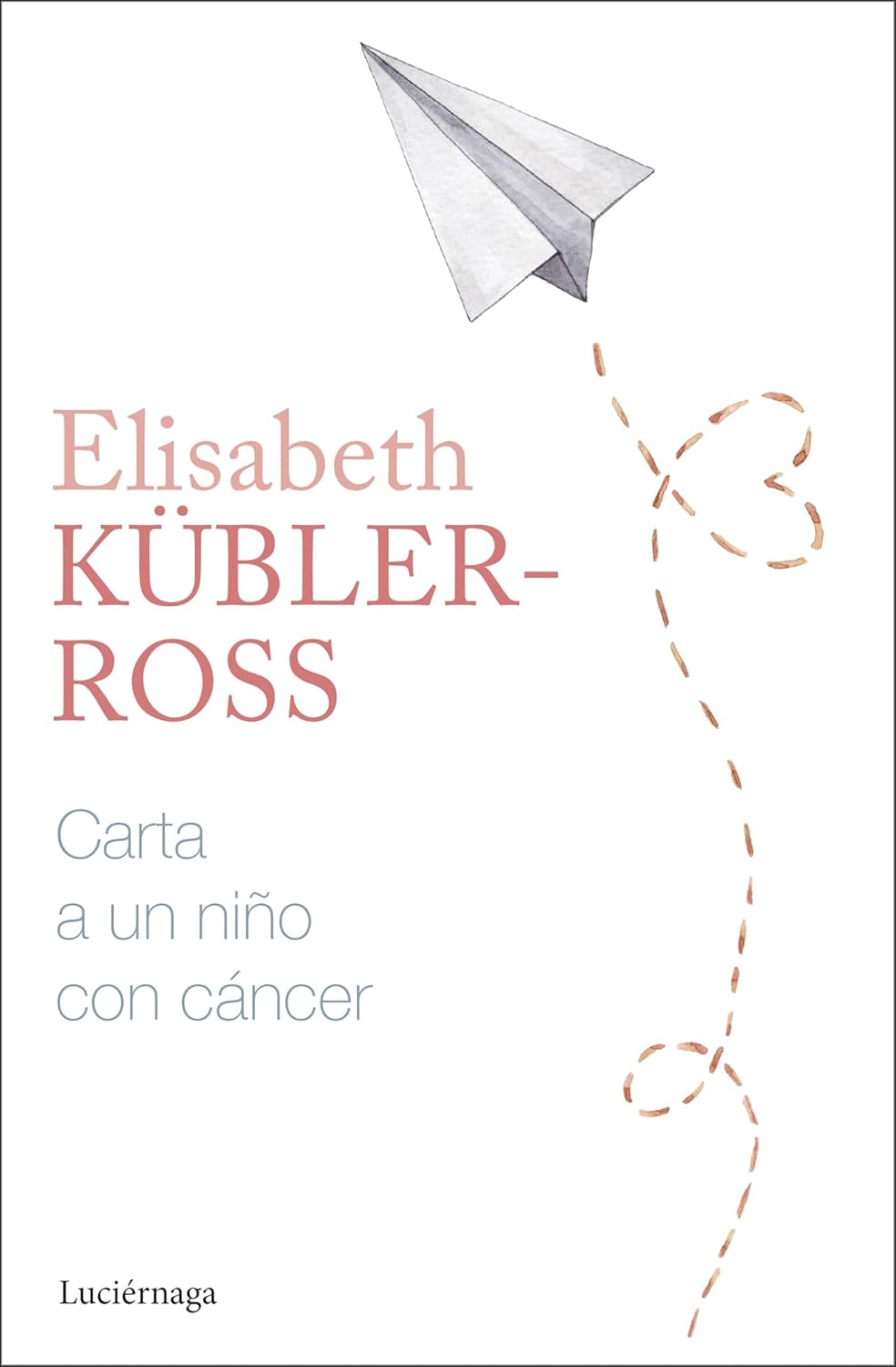 CARTA A UN NIÑO CON CÁNCER - Elisabeth Kübler-Ross