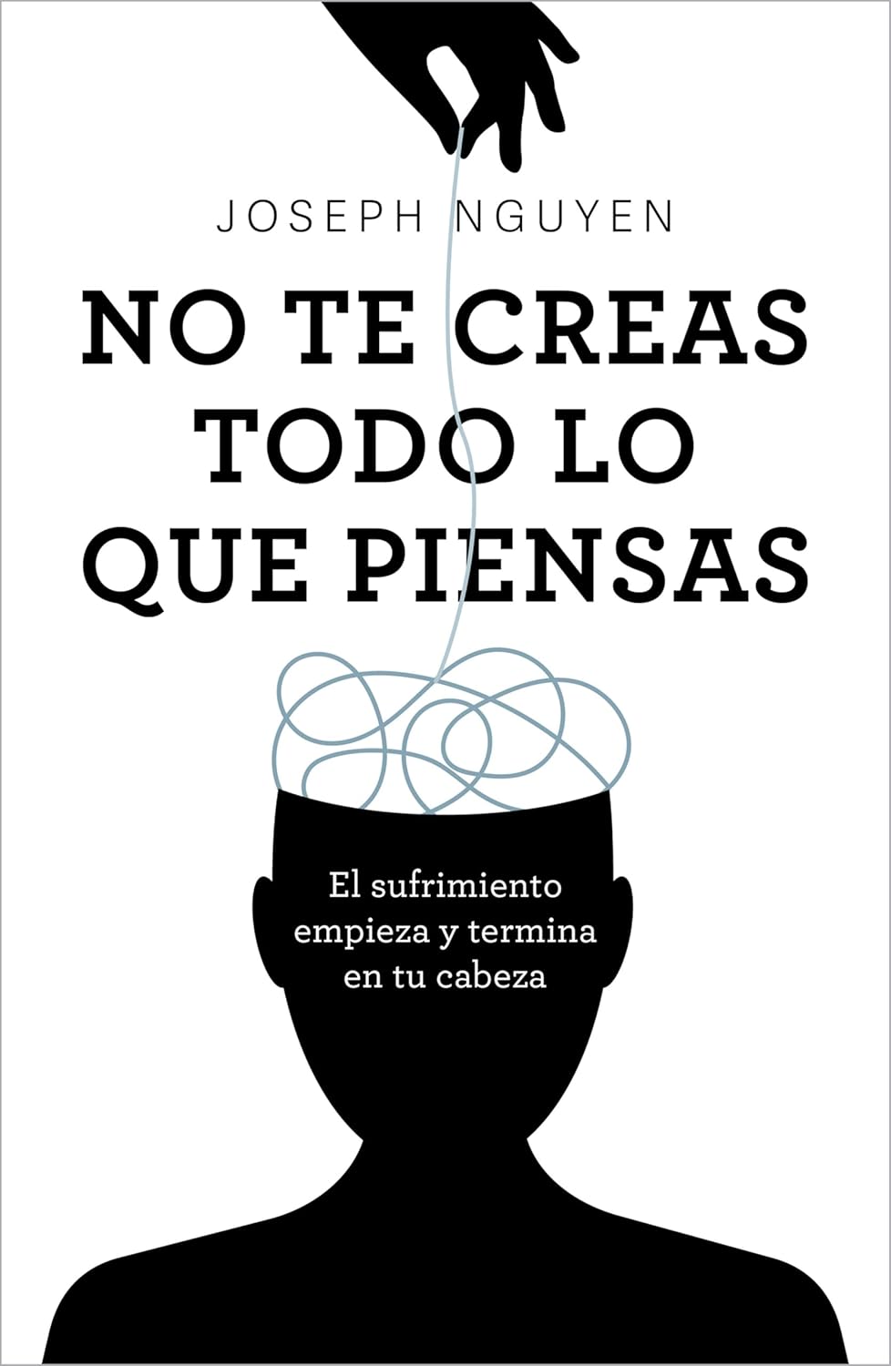 NO TE CREAS TODO LO QUE PIENSAS - Joseph Nguyen