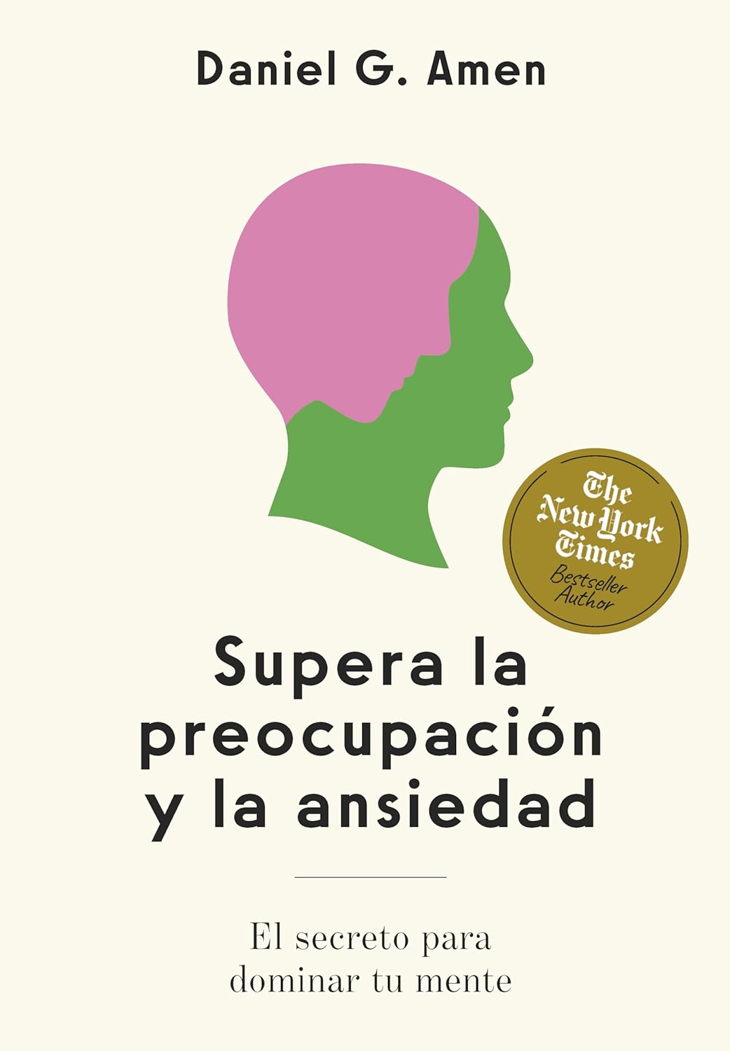 SUPERA LA PREOCUPACIÓN Y LA ANSIEDAD - Daniel G. Amen