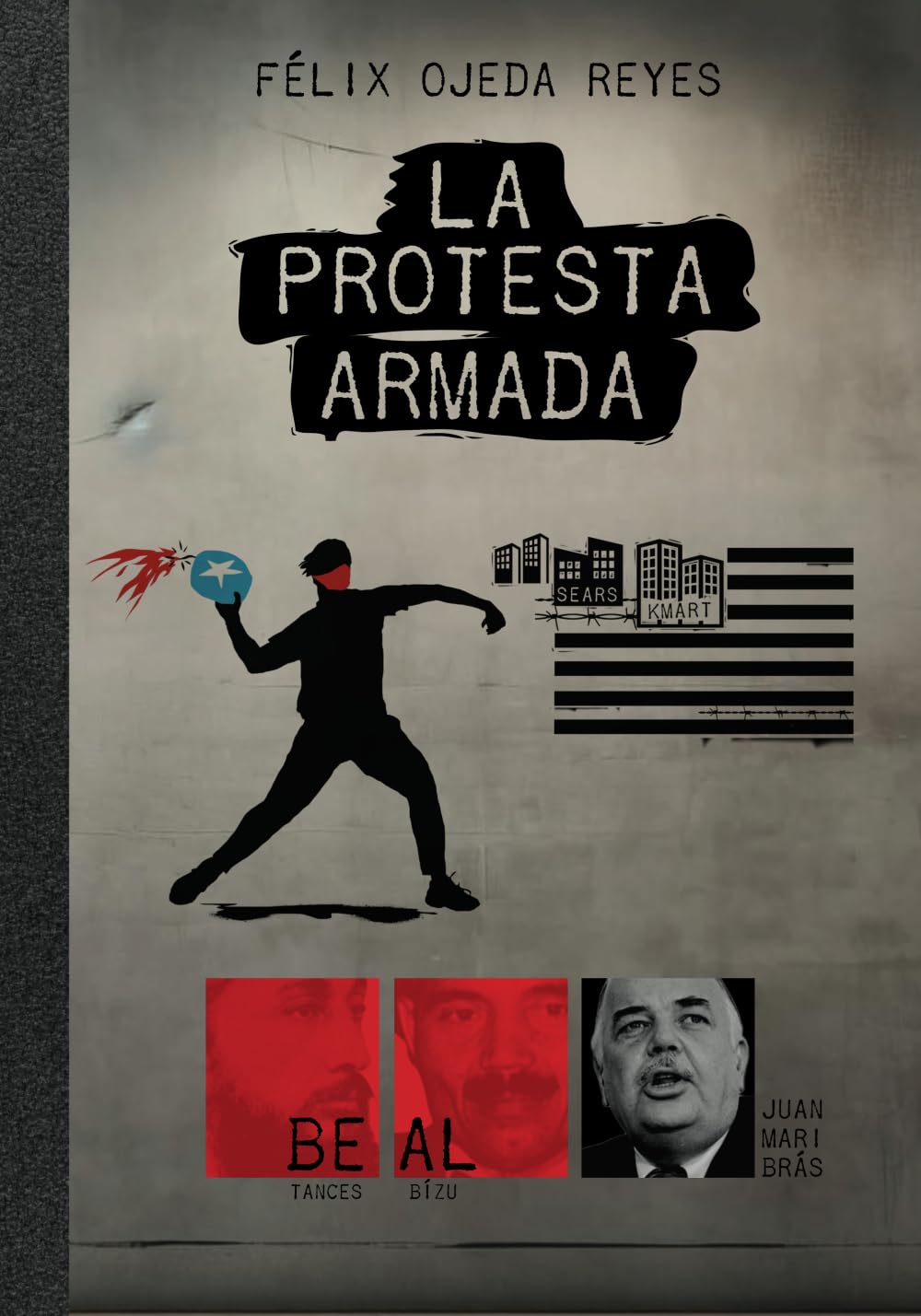 LA PROTESTA ARMADA - Félix Ojeda Reyes