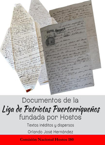 DOCUMENTOS DE LA LIGA DE PATRIOTAS PUERTORRIQUEÑOS FUNDADA POR HOSTOS - Orlando José Hernández