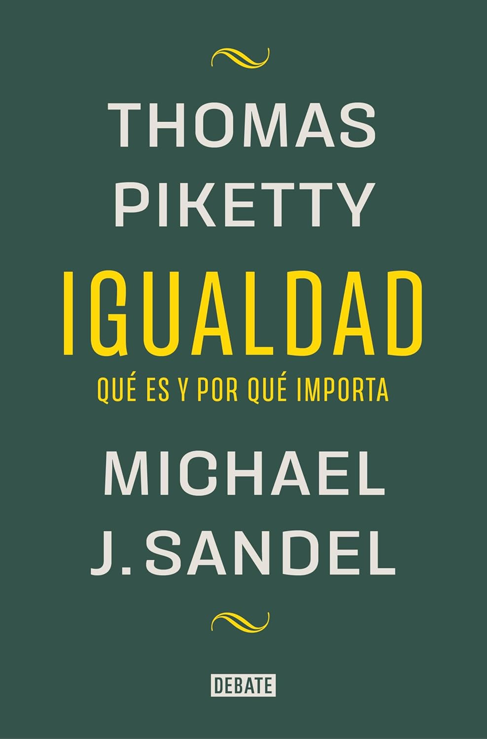 IGUALDAD QUÉ ES Y POR QUÉ IMPORTA - Thomas Piketty / Michael  J. Sandel