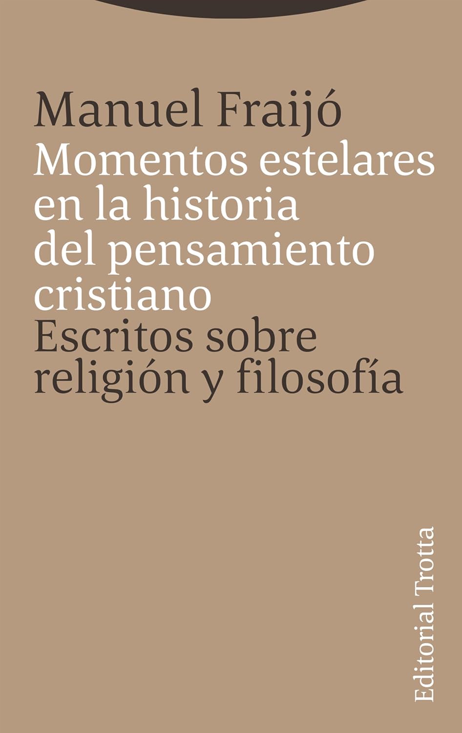 MOMENTOS ESTELARES EN LA HISTORIA DEL PENSAMIENTO CRISTIANO - Manuel Fraijó