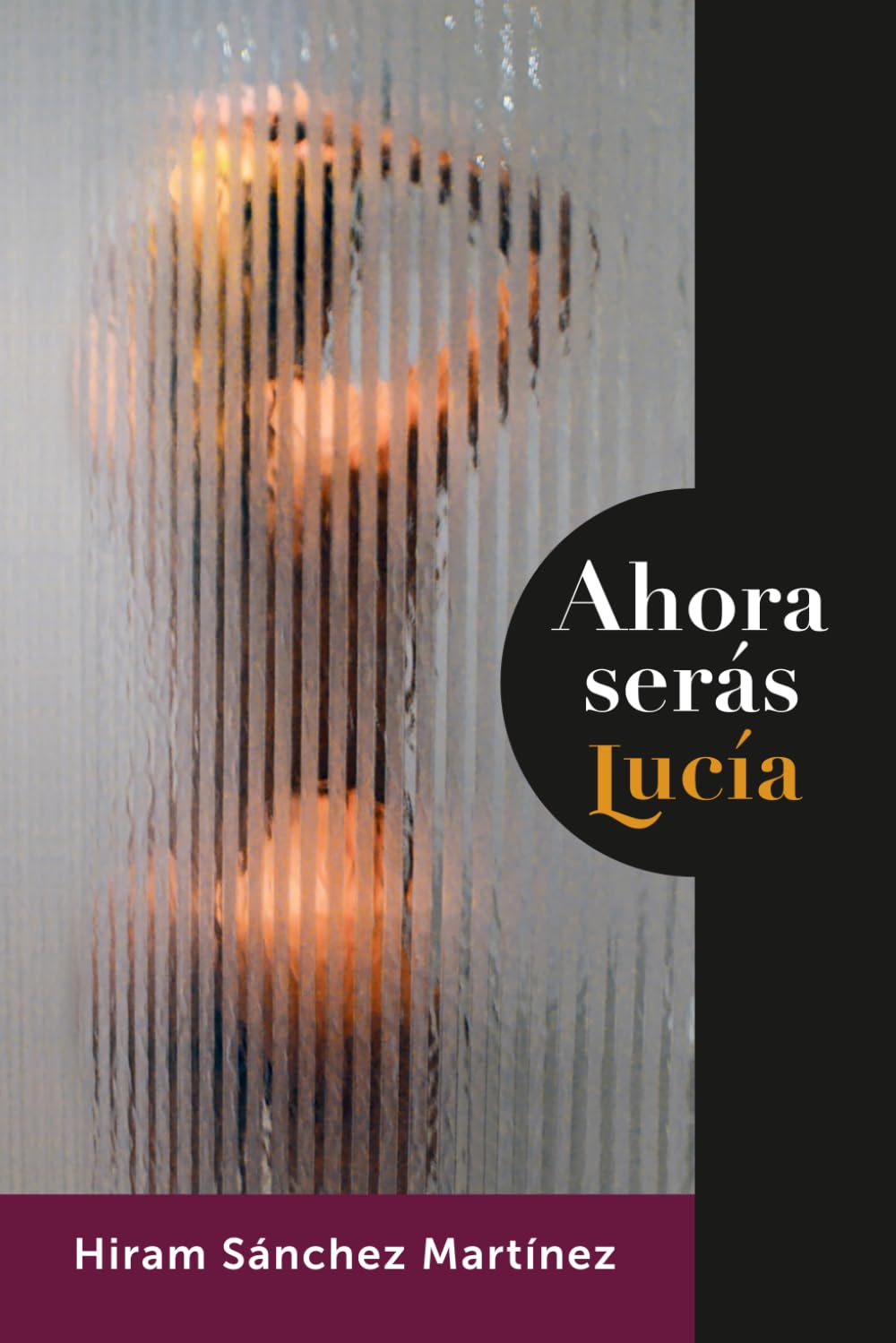 AHORA SERÁS LUCÍA - Hiram Sánchez Martínez