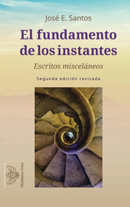 EL FUNDAMENTO DE LOS INSTANTES - Jose E. Santos