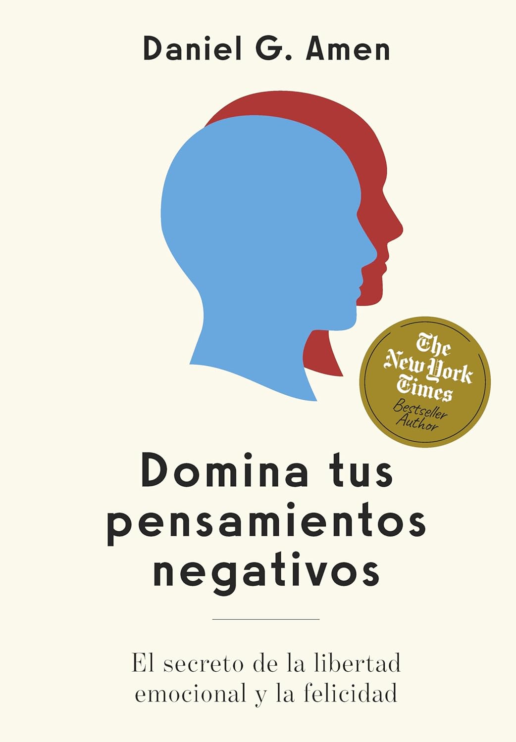 DOMINA TUS PENSAMIENTOS NEGATIVOS - Daniel G. Amen