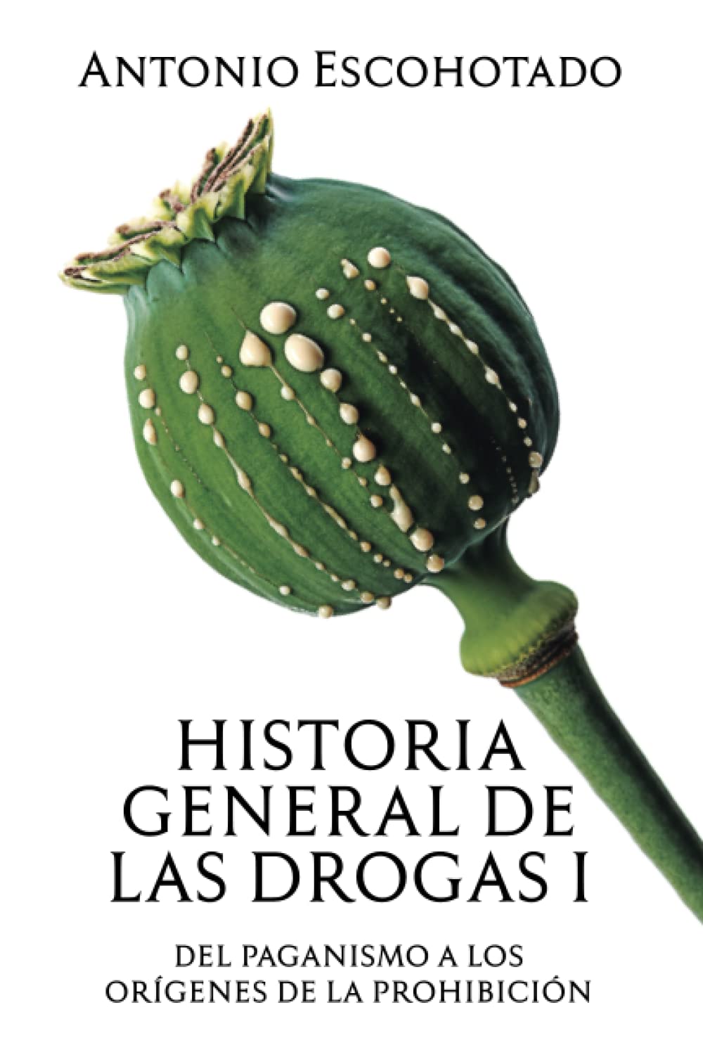 HISTORIA GENERAL DE LAS DROGAS - Antonio Escohotado