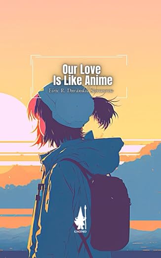 OUR LOVE IS LIKE ANIME - Eiric R Durandal-Stormcrow