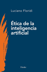 ÉTICA DE LA INTELIGENCIA ARTIFICIAL - Luciano Floridi