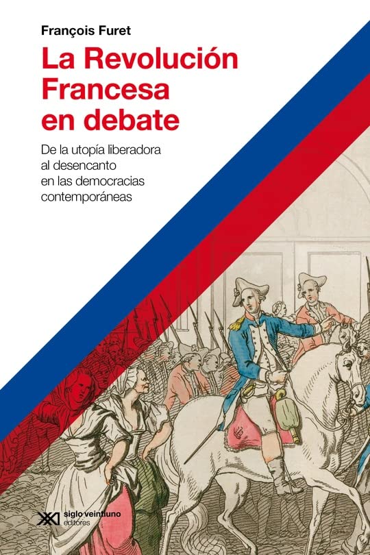 LA REVOLUCIÓN FRANCESA EN DEBATE - François Furet