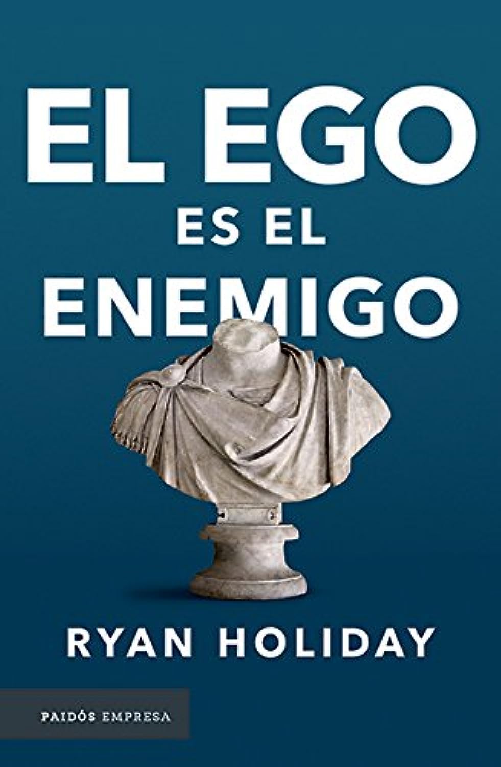 EL EGO ES EL ENEMIGO - Ryan Holiday