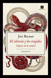 EL SILENCIO Y LOS CRUJIDOS - Jon Bilbao