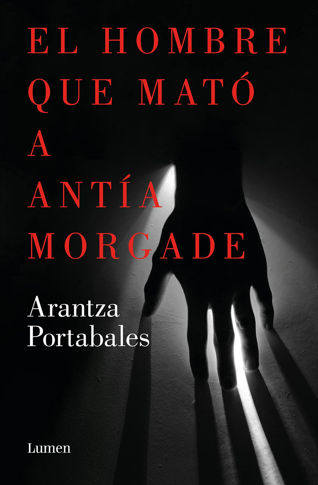 EL HOMBRE QUE MATÓ A ANTÍA MORGADE - Arantza Portabales