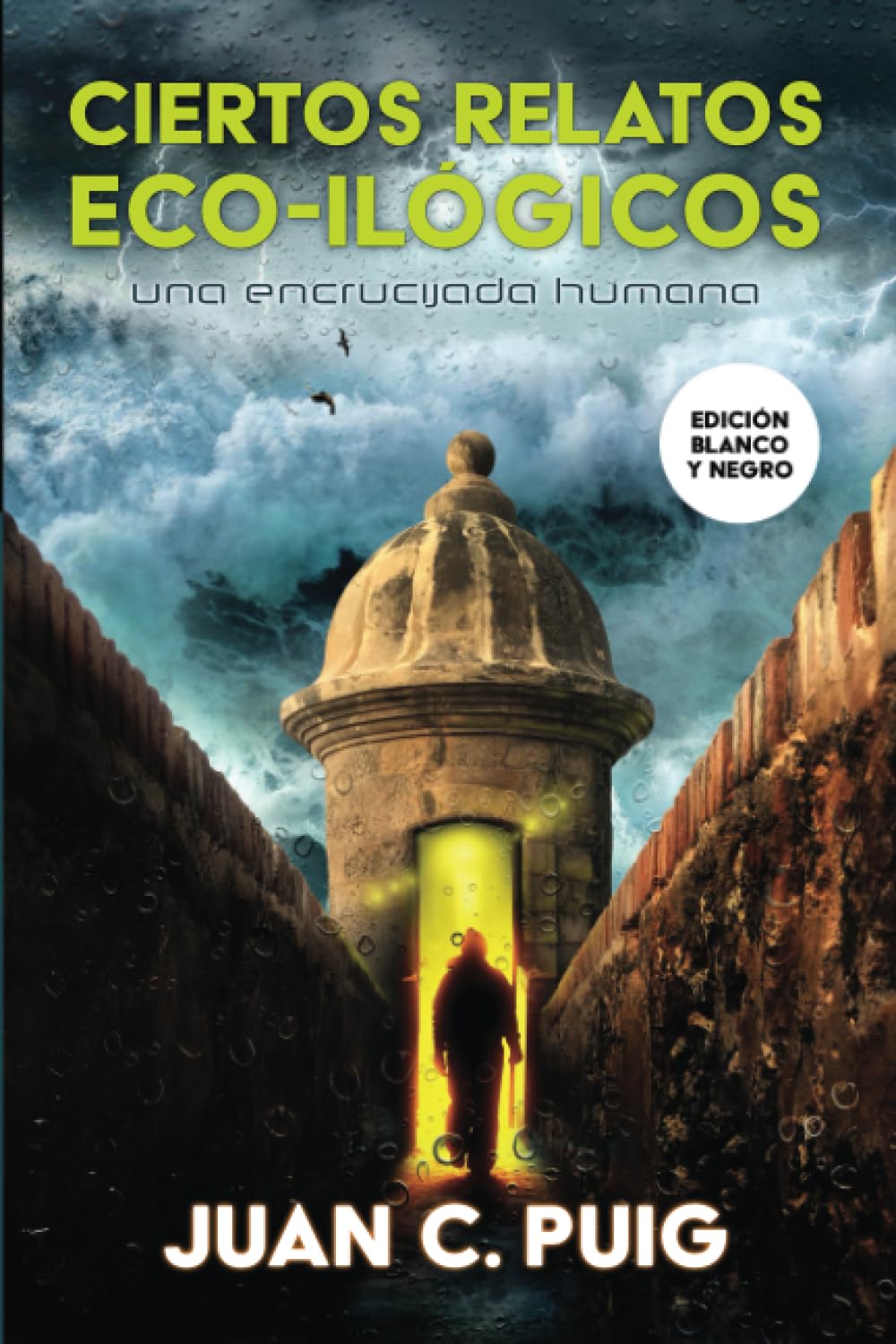 CIERTOS RELATOS ECO-ILÓGICOS: UNA ENCRICIJADA HUMANA - Juan C. Puig