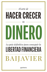 EL ARTE DE HACER CRECER TU DINERO - Bijavier