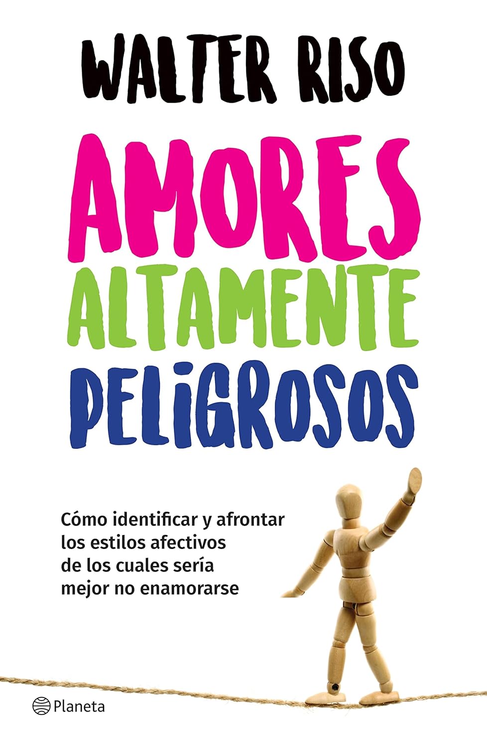 AMORES ALTAMENTE PELIGROSOS - Walter Riso