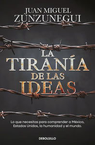 LA TIRANÍA DE LAS IDEAS - Juan Miguel Zunzunegui