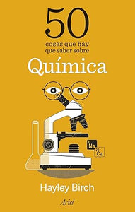 50 COSAS QUE HAY QUE SOBRE LA QUÍMICA - Hayley Birch