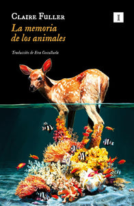 LA MEMORIA DE LOS ANIMALES - Claire Fuller