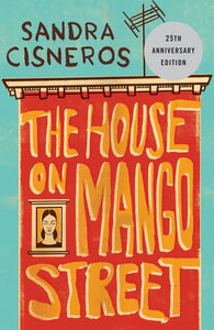 THE HOUSE ON MANGO STREET - Sandra Cisneros