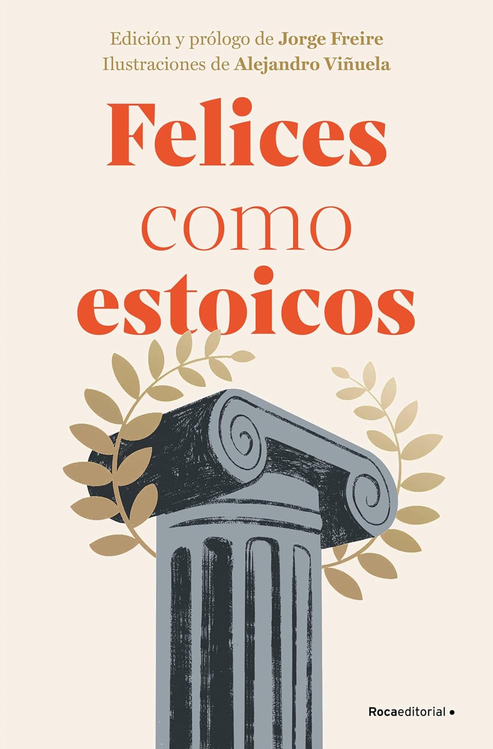 FELICES COMO ESTOICOS - Cicerón / Epicteto / Marco Aurelio / Séneca