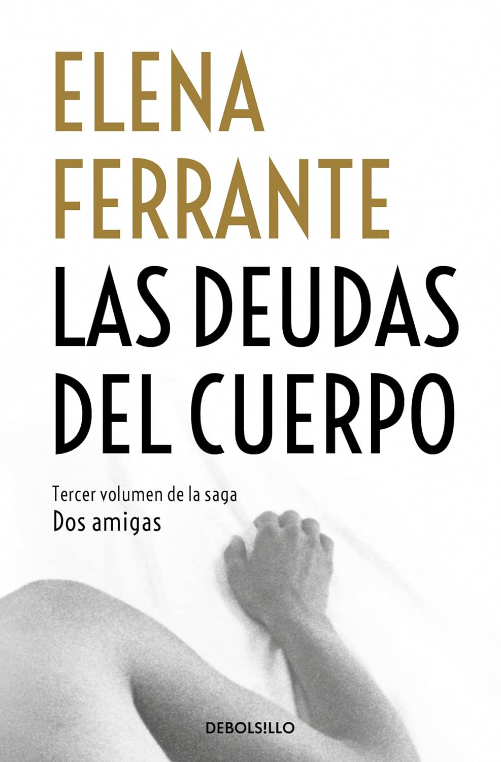 LAS DEUDAS DEL CUERPO: DOS AMIGAS 3 - Elena Ferrante