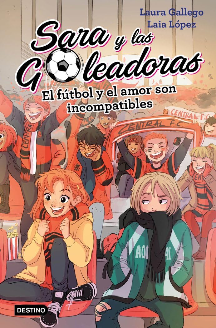 SARA Y LAS GOLEADORAS: EL FÚTBOL Y EL AMOS SON INCOMPATIBLES - Laura Gallego/ Laia López