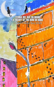 TEORÍA DEL AVE EN MANO/A THEORY OF THE BIRD IN HAND - Gaddiel Francisco Ruiz Rivera