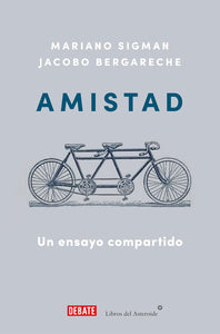 AMISTAD: UN ENSAYO COMPARTIDO - Mariano Sigman/ Jacobo Bergareche