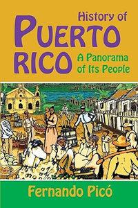 HISTORY OF PUERTO RICO: A PANORAMA OF ITS PEOPLE - Fernando Pico