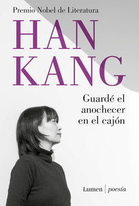 GUARDÉ EL ANOCHECER EN EL CAJÓN - Han Kang