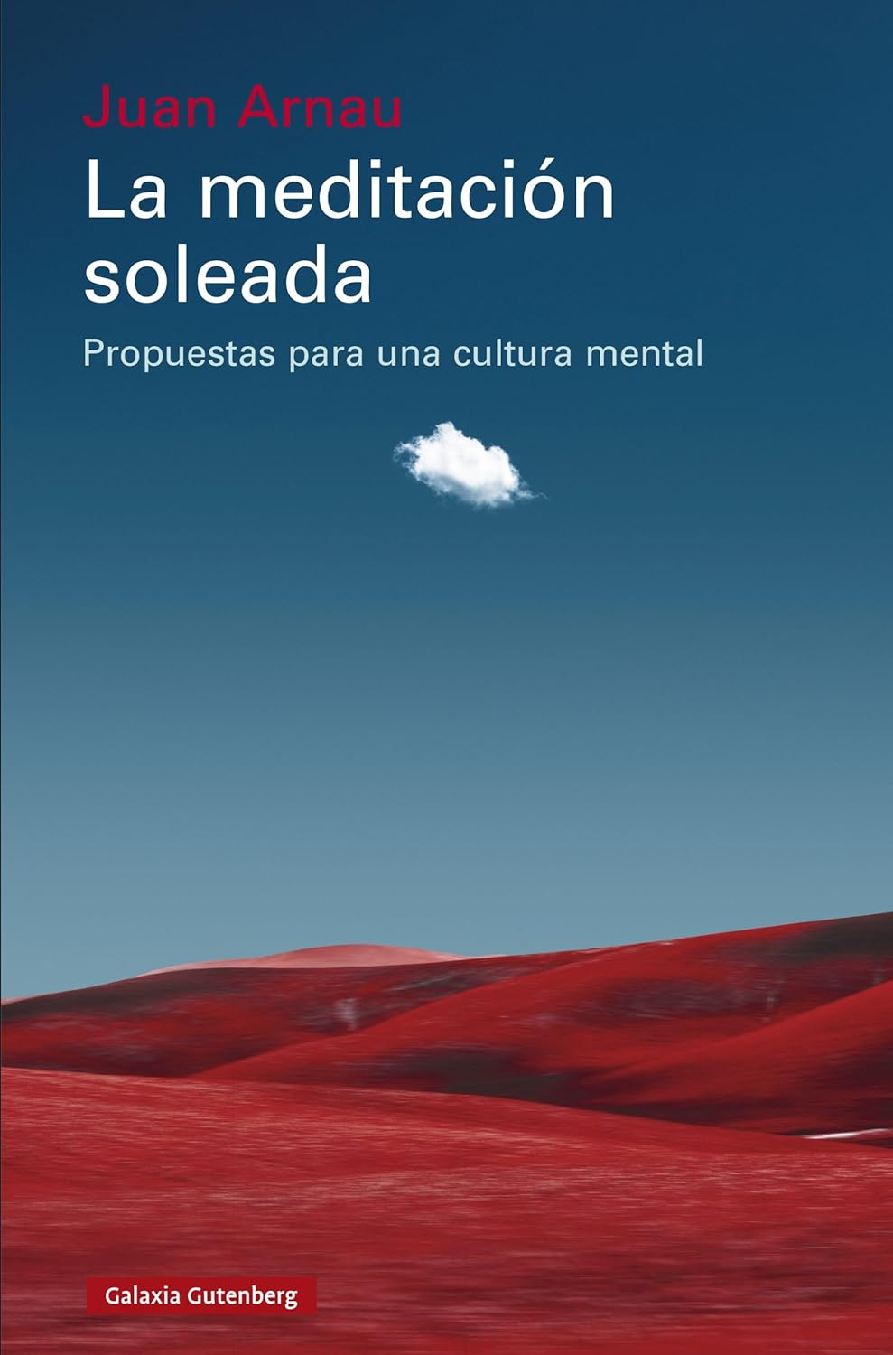 LA MEDITACIÓN SOLEADA: PROPUESTAS PARA UNA CULTURA MENTAL - Juan Arnau