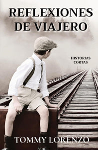 REFLEXIONES DE VIAJERO: HISTORIAS CORTAS - Tommy Lorenzo