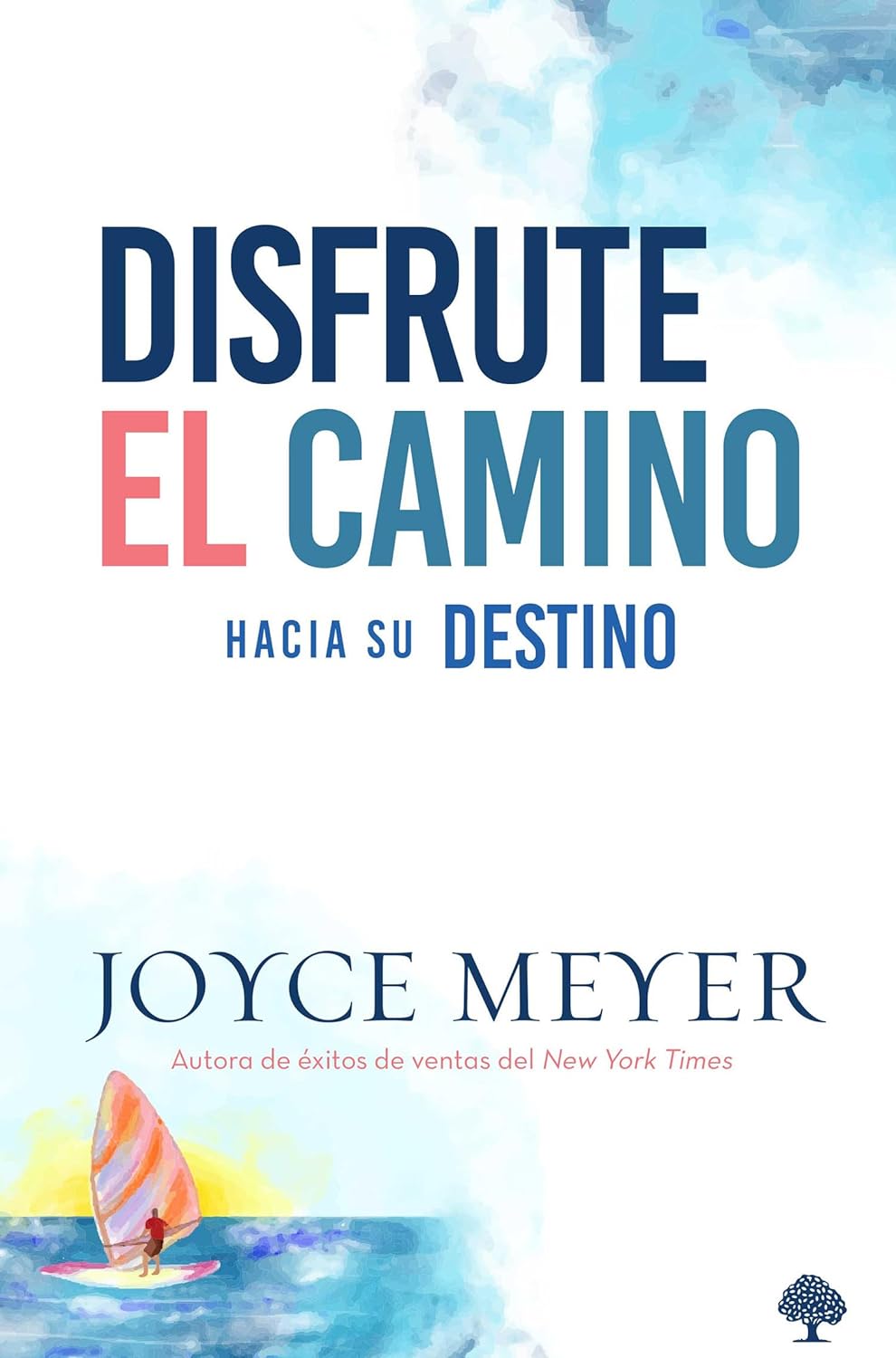 DISFRUTE EL CAMINO HACIA SU DESTINO - Joyce Meyer