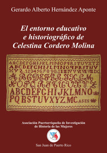 EL ENTORNO EDUCATIVO E HISTORIOGRÁFICO DE CELESTINA CORDERO - Gerardo Alberto Hernández Aponte