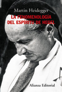 LA FENOMENOLOGÍA DEL ESPÍRITU DE HEGEL - Martin Heidegger