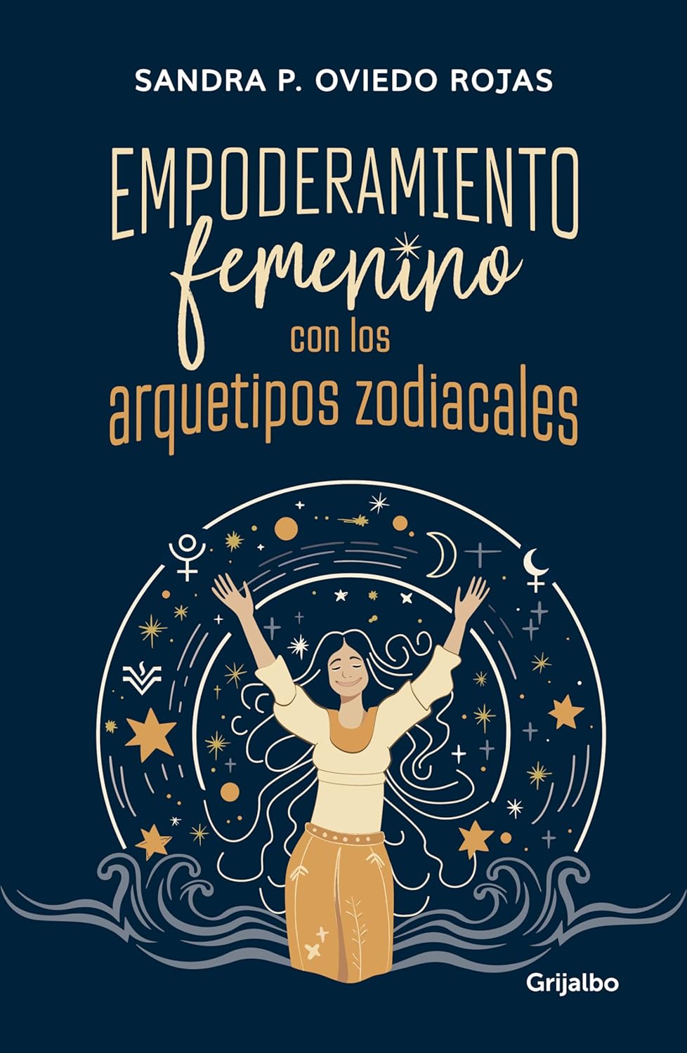 EMPODERAMIENTO FEMENINO CON LOS ARQUETIPOS ZODIACALES - Sandra P. Oviedo Rojas