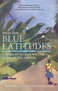 STORIES FROM BLUE LATITUDES - Elizabeth Nunez / Jennifer Sparrow, editors