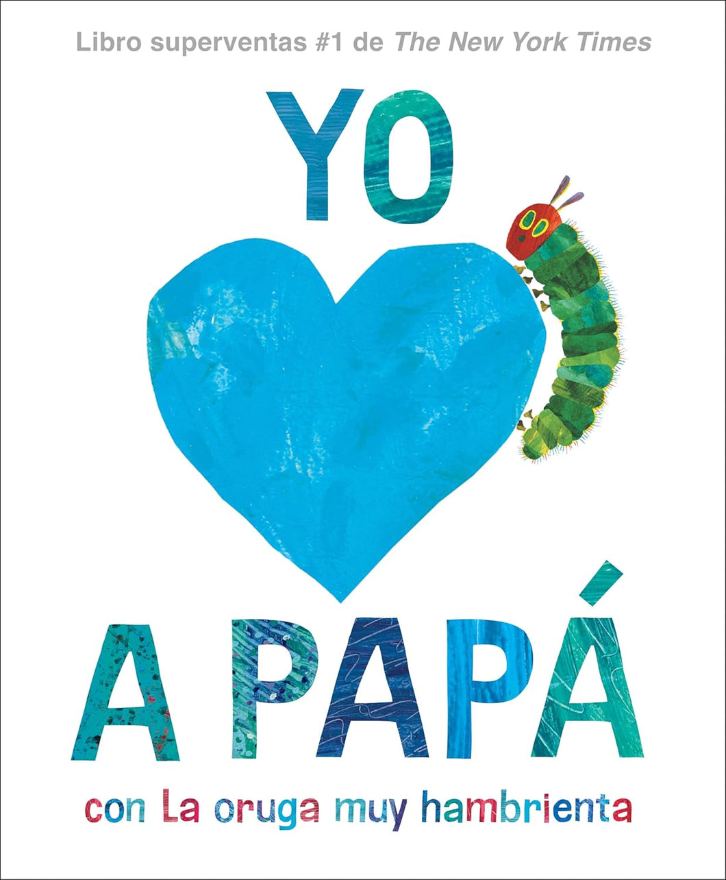 YO AMO A PAPÁ, CON LA ORUGA HAMBRIENTA - Eric Carle